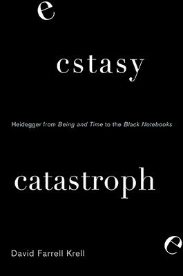 David Farrell Krell - Ecstasy, Catastrophe, Inbunden
