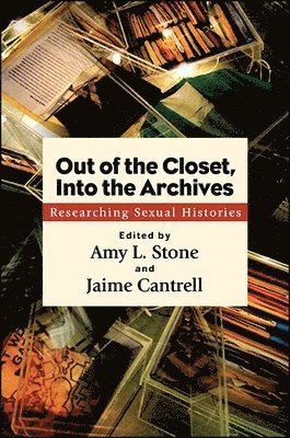 Amy L. Stone, Jaime Cantrell - Out of the Closet, Into the Archives, Häftad