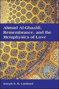 bokomslag Ahmad al-Ghazl, Remembrance, and the Metaphysics of Love