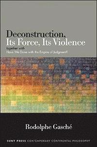 bokomslag Deconstruction, Its Force, Its Violence