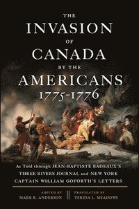 bokomslag The Invasion of Canada by the Americans, 1775-1776