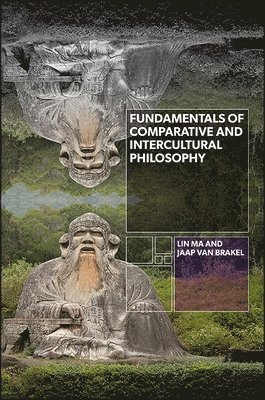 Lin Ma, Jaap van Brakel - Fundamentals of Comparative and Intercultural Philosophy, Häftad