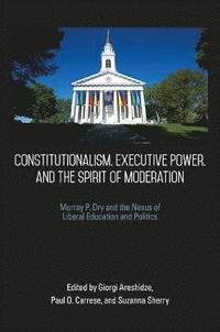 bokomslag Constitutionalism, Executive Power, and the Spirit of Moderation