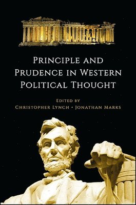Christopher Lynch, Jonathan Marks - Principle and Prudence in Western Political Thought, Häftad