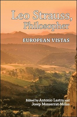 Antonio Lastra, Josep Monserrat-Molas - Leo Strauss, Philosopher, Inbunden