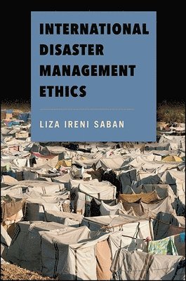 Liza Ireni Saban - International Disaster Management Ethics, Häftad