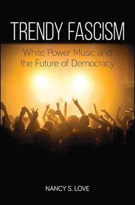 Nancy S. Love - Trendy Fascism, Inbunden