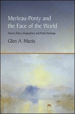 Glen A. Mazis, Glen a. Mazis, Glen A Mazis - Merleau-Ponty and the Face of the World, Häftad