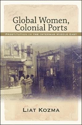 Liat Kozma - Global Women, Colonial Ports, Inbunden
