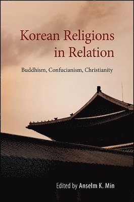Anselm K. Min - Korean Religions in Relation, Inbunden