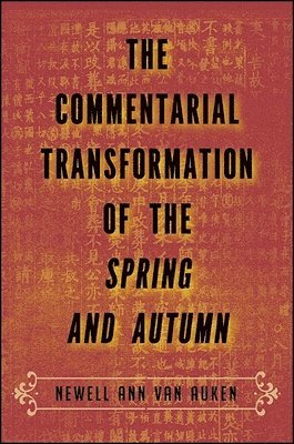 Newell Ann Van Auken, Newell Ann Van Van Auken, Newell Ann van van Auken - Commentarial Transformation of the Spring and Autumn, Häftad