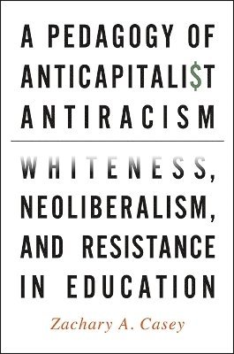 A Pedagogy of Anticapitalist Antiracism 1