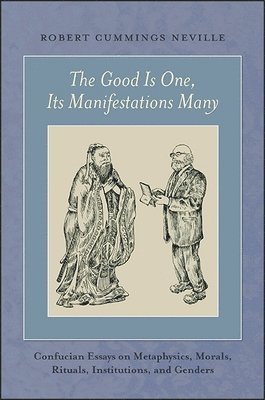 Robert Cummings Neville - Good Is One, Its Manifestations Many, Häftad