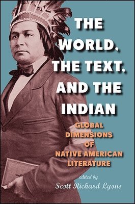 Scott Richard Lyons - World, the Text, and the Indian, Häftad