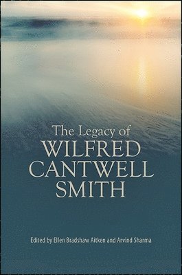Ellen Bradshaw Aitken, Arvind Sharma - Legacy of Wilfred Cantwell Smith, Inbunden