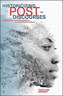 Tanya Ann Kennedy - Historicizing Post-Discourses, Häftad