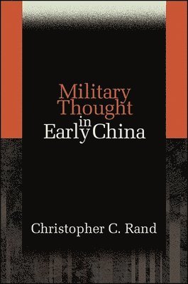 Christopher C. Rand - Military Thought in Early China, Häftad