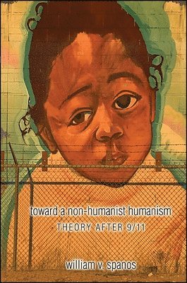 William V. Spanos - Toward a Non-humanist Humanism, Häftad