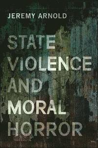 bokomslag State Violence and Moral Horror