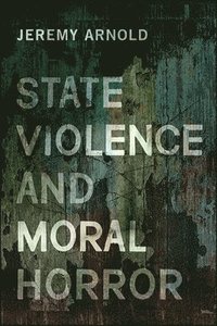 bokomslag State Violence and Moral Horror