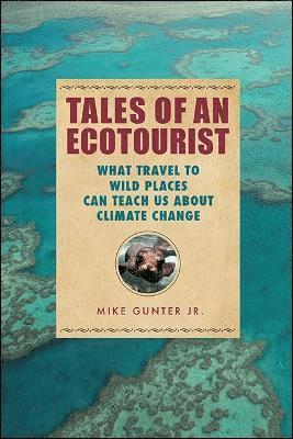 Mike Gunter, Mike Gunter, Jr. - Tales of an Ecotourist, Inbunden
