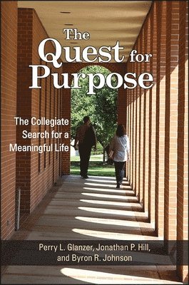 Perry L. Glanzer, Jonathan P. Hill, Byron R. Johnson - Quest for Purpose, Häftad