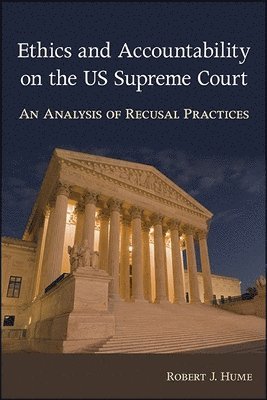 Robert J. Hume - Ethics and Accountability on the US Supreme Court, Inbunden