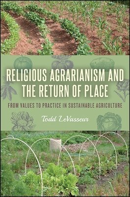Todd LeVasseur - Religious Agrarianism and the Return of Place, Häftad