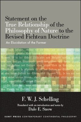 F. W. J. Schelling - Statement on the True Relationship of the Philosophy of Nature to the Revised Fichtean Doctrine, Häftad