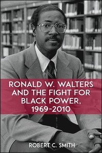 bokomslag Ronald W. Walters and the Fight for Black Power, 1969-2010
