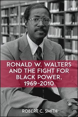 bokomslag Ronald W. Walters and the Fight for Black Power, 1969-2010