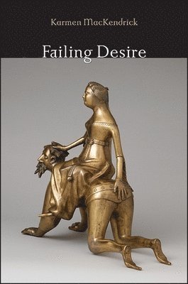Karmen MacKendrick - Failing Desire, Häftad