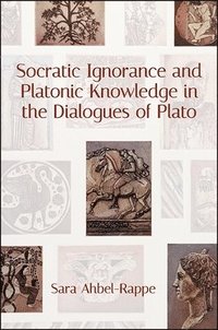 bokomslag Socratic Ignorance and Platonic Knowledge in the Dialogues of Plato