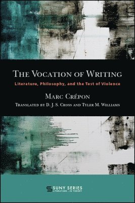 Marc Crépon - Vocation of Writing, Inbunden