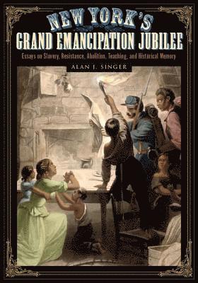 Alan J. Singer - New York's Grand Emancipation Jubilee, Inbunden