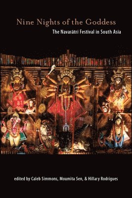 Caleb Simmons, Moumita Sen, Hillary P. Rodrigues - Nine Nights of the Goddess, Inbunden
