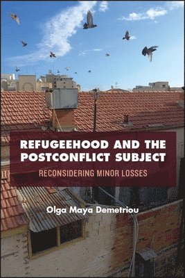 Olga Maya Demetriou - Refugeehood and the Postconflict Subject, Inbunden