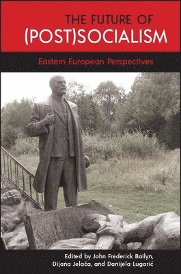John Frederick Bailyn, Dijana Jelača, Danijela Lugarić - Future of (Post)Socialism, Inbunden
