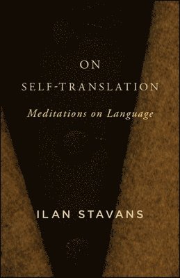 Ilan Stavans - On Self-Translation, Inbunden