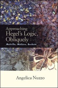 bokomslag Approaching Hegel's Logic, Obliquely
