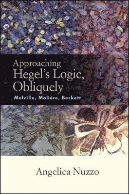 Angelica Nuzzo - Approaching Hegel's Logic, Obliquely, Inbunden