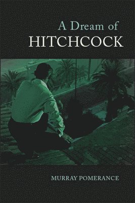 Murray Pomerance - Dream of Hitchcock, Häftad
