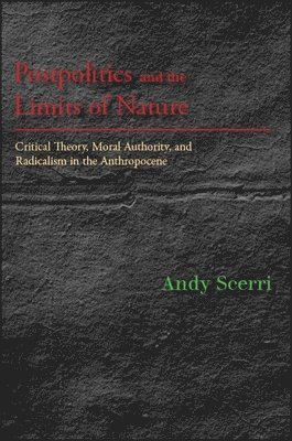 Andy Scerri - Postpolitics and the Limits of Nature, Häftad