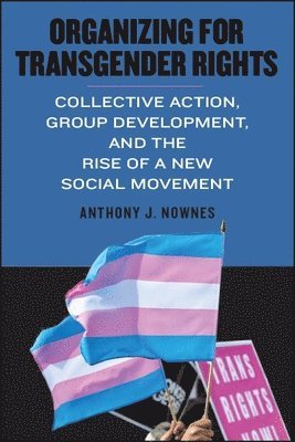 Anthony J. Nownes - Organizing for Transgender Rights, Häftad