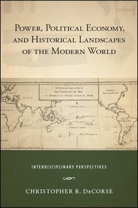 bokomslag Power, Political Economy, and Historical Landscapes of the Modern World