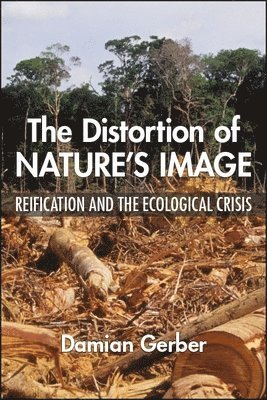 Damian Gerber - Distortion of Nature's Image, Inbunden