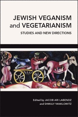 Jacob Ari Labendz, Shmuly Yanklowitz - Jewish Veganism and Vegetarianism, Inbunden
