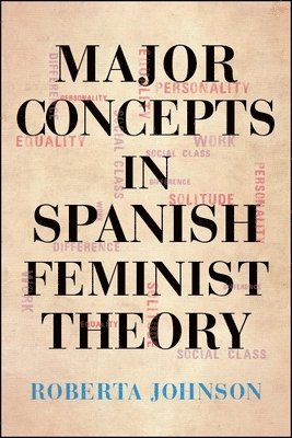 Roberta Johnson - Major Concepts in Spanish Feminist Theory, Häftad