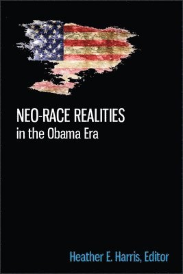 Heather E. Harris - Neo-race Realities in the Obama Era, Häftad