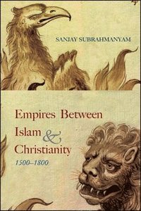 bokomslag Empires between Islam and Christianity, 1500-1800